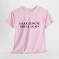 Make Europe Great Again Cotton T-Shirt